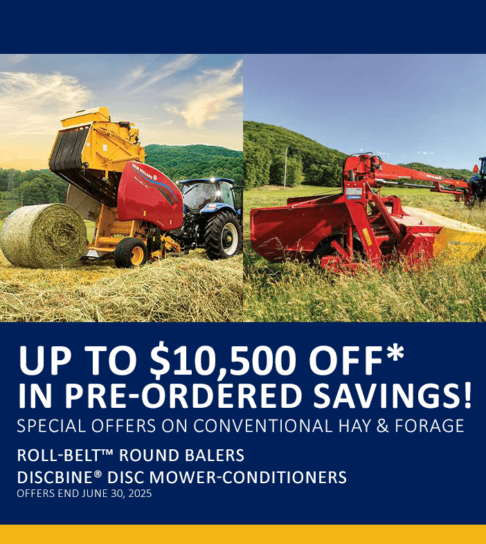 New Holland Promo Up to $10,500 off* in pre-ordered savings!